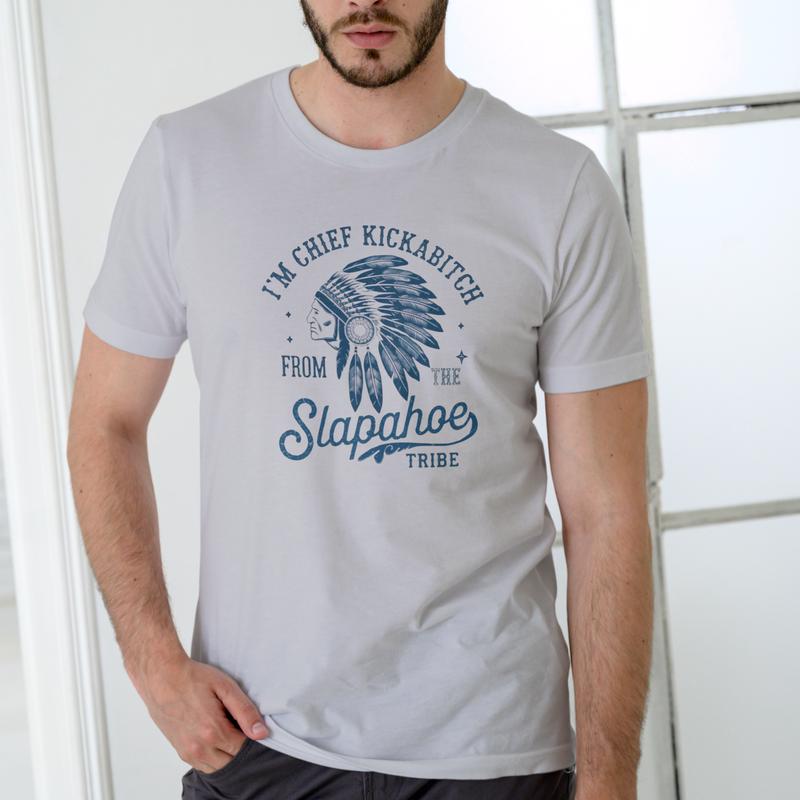 CHIEF KICKABITCH FROM THE SLAPAHOE TRIBE, Unisex Cotton Funny T Shirt men and women