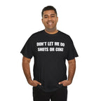 The Ultimate Warning Label: "Don't Let Me Do Shots Or Coke" Funny Party Tee