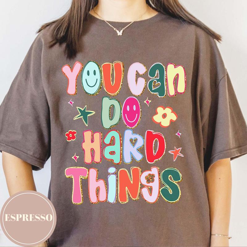 You Can Do Hard Things Teacher Shirt, School Counselor T-Shirt, Special Education Teacher Shirt