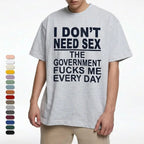 Political Satire: The "Government F*cks Me Every Day" Sarcastic Graphic Tee