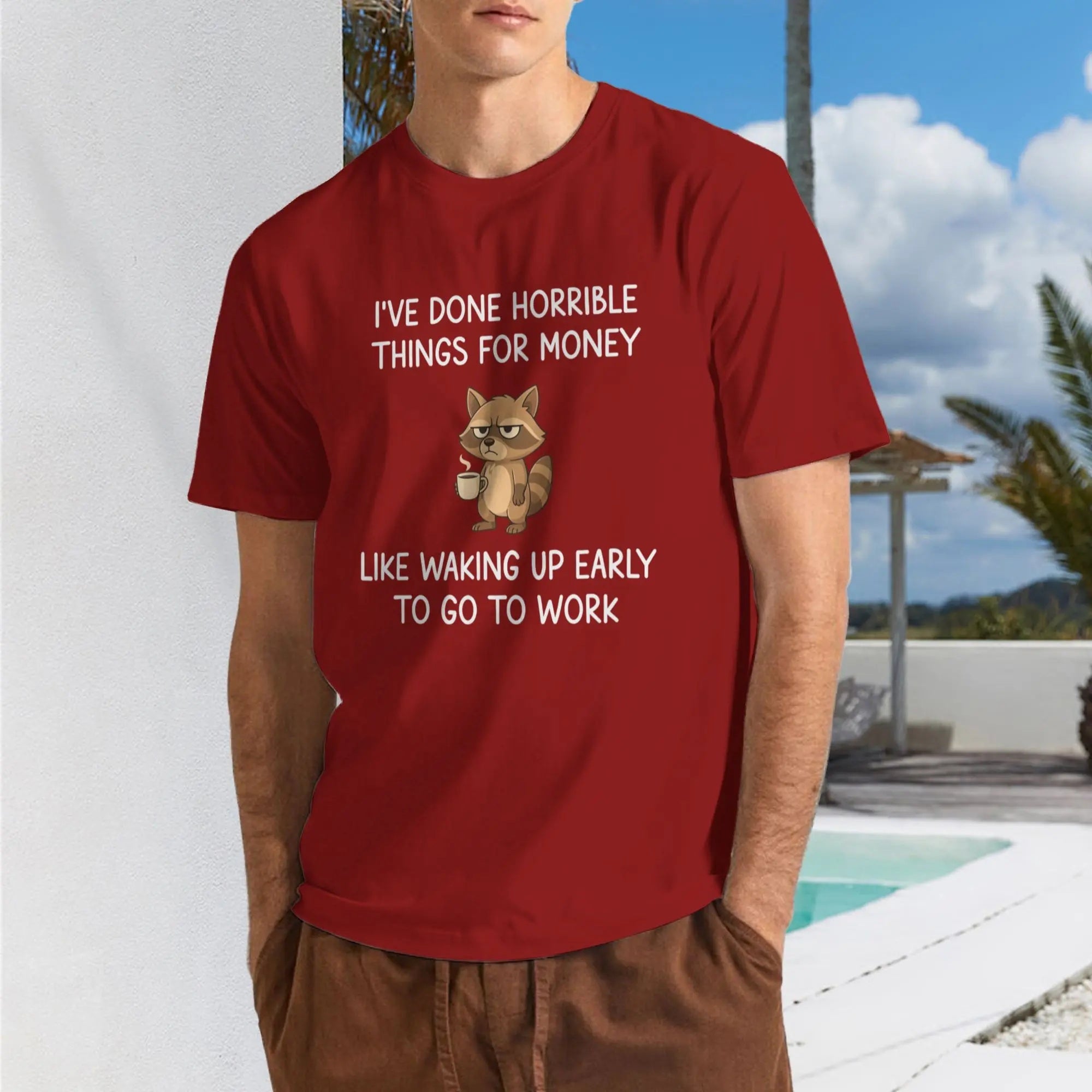 The "Horrible Things For Money" Grumpy Raccoon Sarcastic Work Humor Tee
