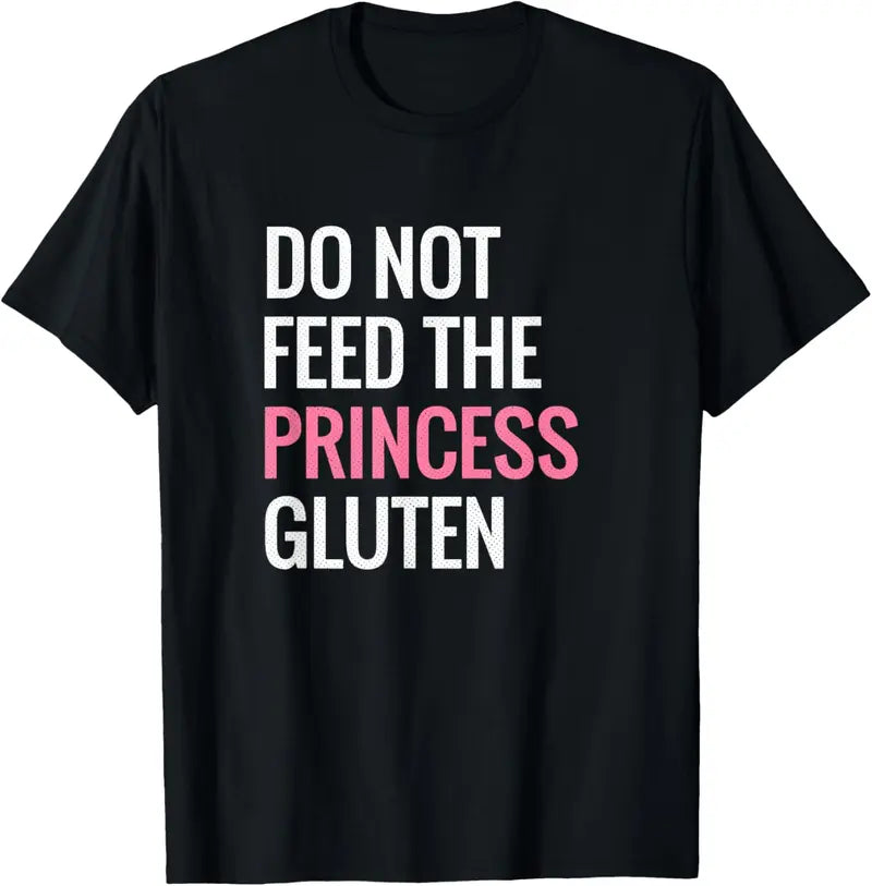 Sassy Wellness: The "Do Not Feed The Princess Gluten" Statement Tee