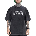 "Let Me Ask My Wife" Funny Husband T-Shirt - Relatable Marriage Humor Tee