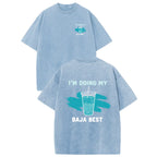 Doing My Baja Best Washed Graphic T-Shirt for Casual Streetwear