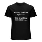 Funny Woke Up Handsome Quote T-Shirt for Confident Casual Everyday Style