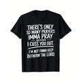Sassy Faith Humor: The 'Only So Many Prayers' Bold Statement Tee