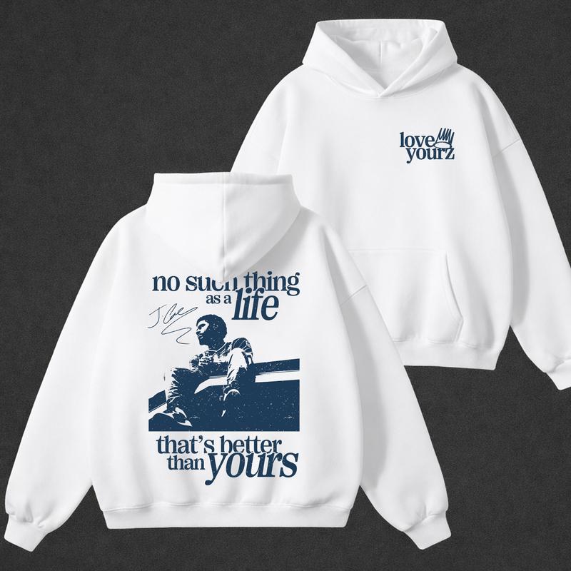 Love Yourz Tee Sweatshirt Hoodie, No Such Thing As A Life That's Better Than Yourz Shirt