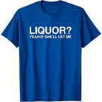 Funny Liquor Quote Graphic Tee for Adult Humor Casual Party Outfits
