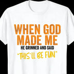 Divine Original: The "When God Made Me" Funny Slogan Graphic Tee