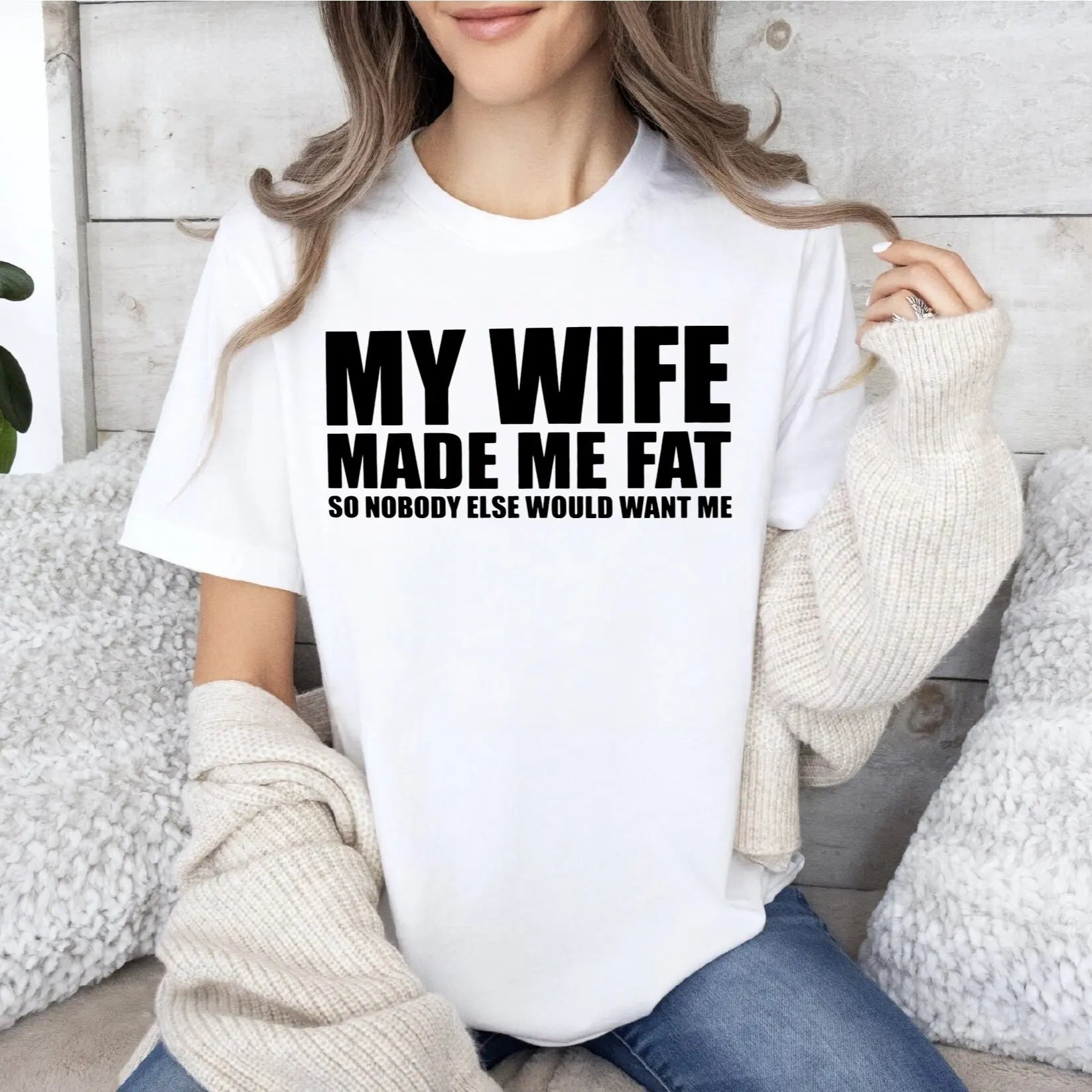 "My Wife Made Me Fat" Sarcastic Graphic Tee - Hilarious Marriage Humor & Relationship Statement Shirt