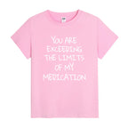 You Are Exceeding My Medication Limits Funny Sarcastic Graphic T-Shirt