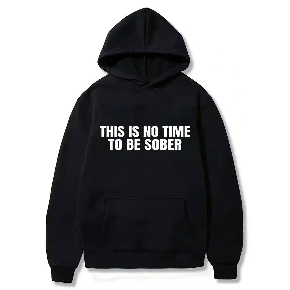 "This Is No Time To Be Sober" Sarcastic Party Vibe Graphic Tee