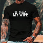 "Let Me Ask My Wife" Funny Husband T-Shirt - Relatable Marriage Humor Tee