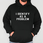 I Identify As A Problem Funny Graphic Unisex Cotton T-Shirt