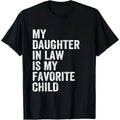Funny Daughter In Law Favorite Child Father's Day Cotton T-Shirt