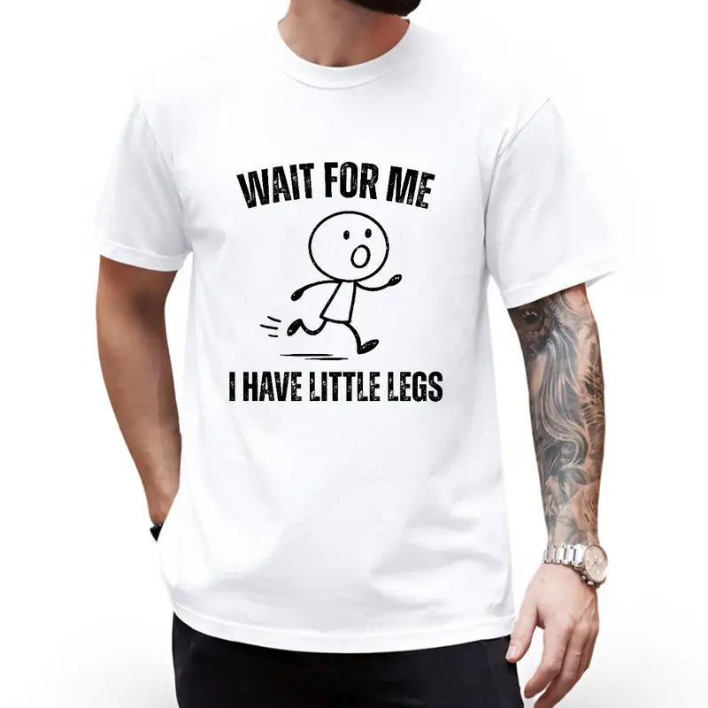 Funny Wait For Me Little Legs Graphic Tee Casual Walking Humor Shirt