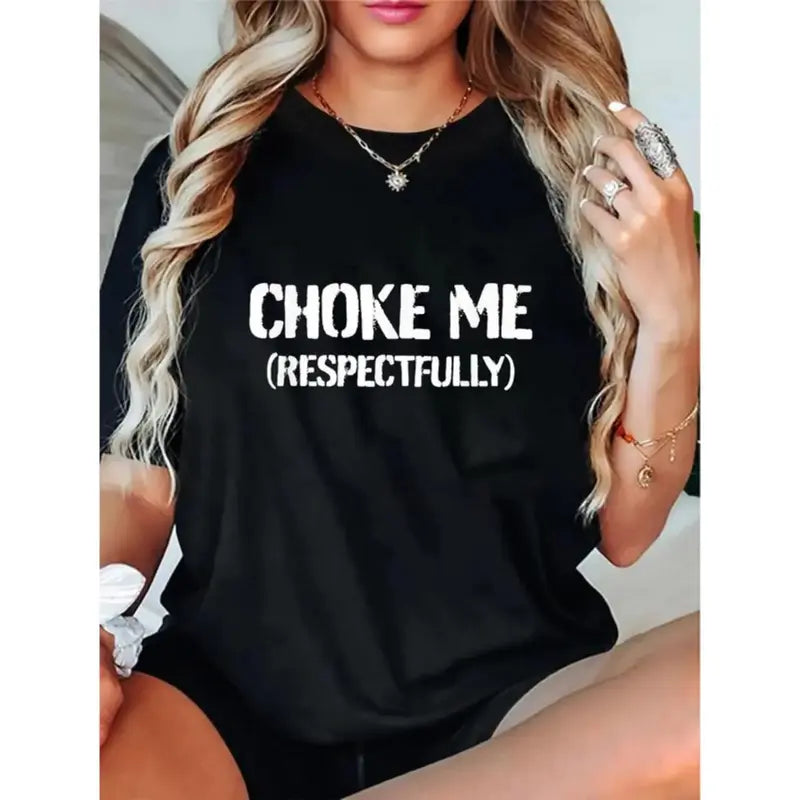"Choke Me (Respectfully)" Funny Edgy Graphic Tee - 100% Cotton Unisex Sarcastic Statement Shirt