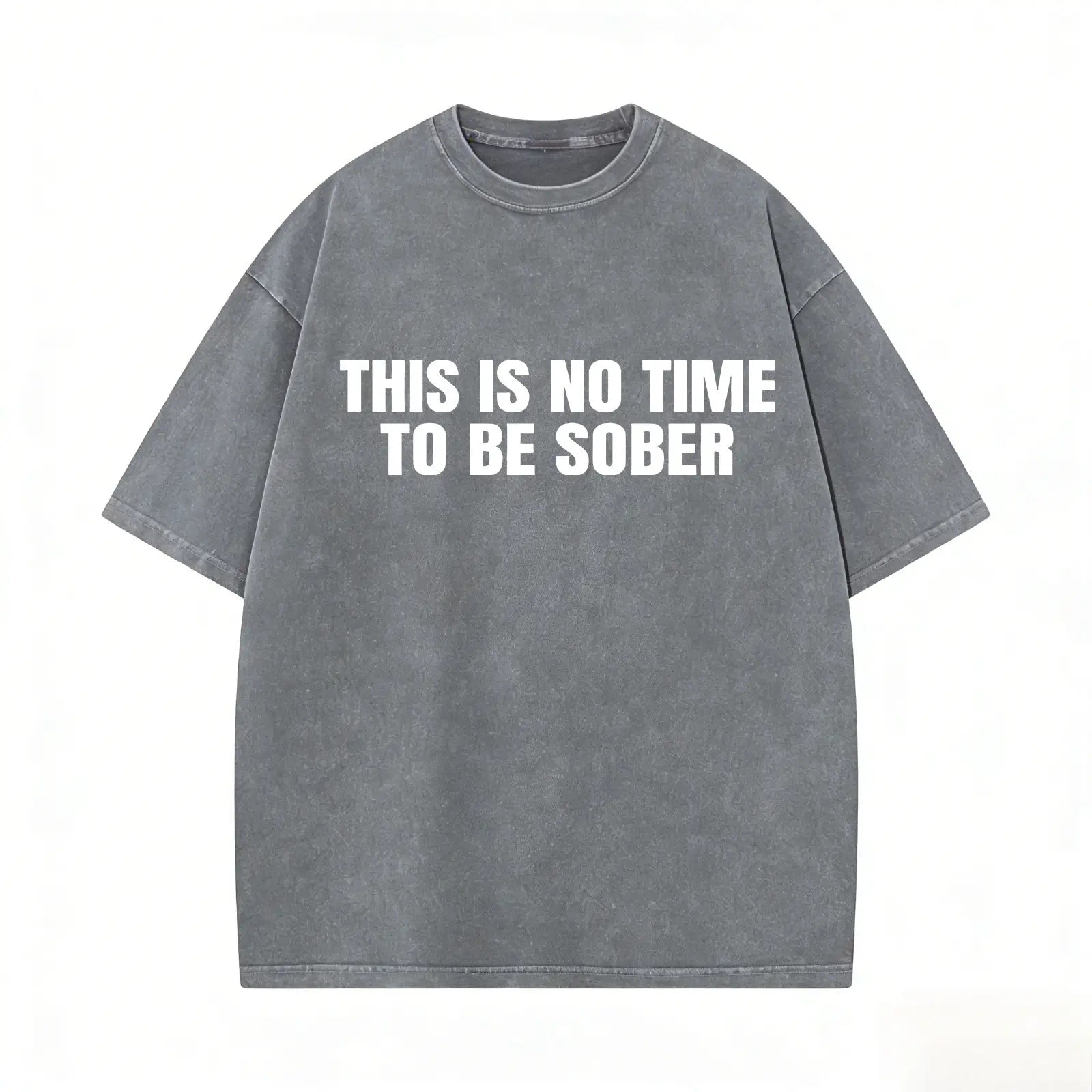 "This Is No Time To Be Sober" Sarcastic Party Vibe Graphic Tee