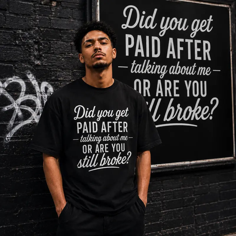 Funny Sarcastic Quote Graphic Tee for Streetwear Outfits and Adult Humor Gifts