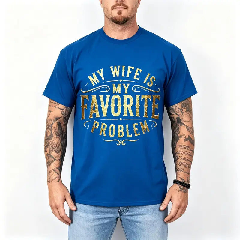 Funny My Wife Is My Favorite Problem Graphic Tee for Husbands
