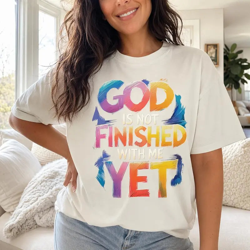 Faith Inspired God Is Not Finished Yet Graphic T-Shirt for Women