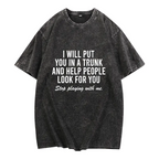 "I Will Put You In A Trunk" Dark Humor Graphic Tee - Savage Sarcastic Streetwear Statement Shirt