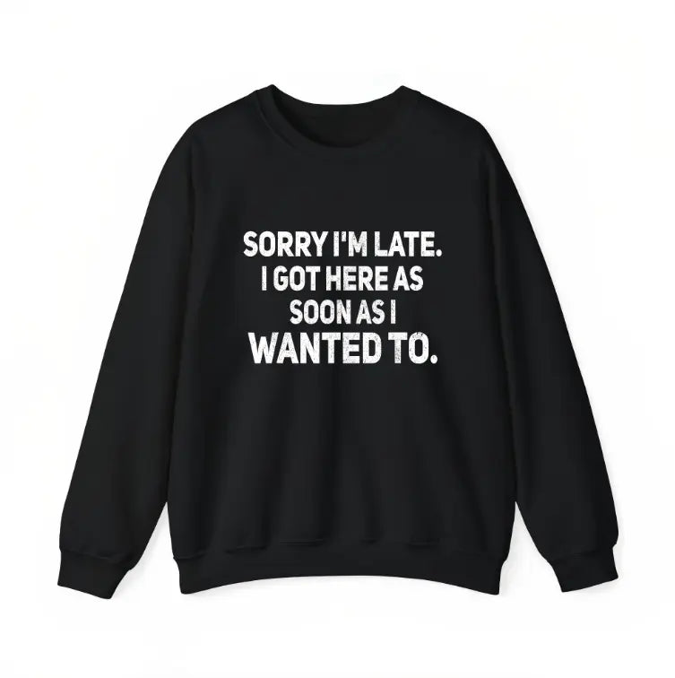 The Main Character Energy: Sarcastic "Sorry I'm Late" Bold Statement Tee