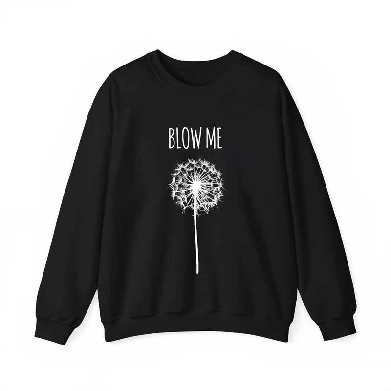 [ Funny Quote T-Shirt] Funny Blow Me Dandelion Flower Puff Quote T-Shirt