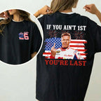 High-Octane Patriotism: Ricky Bobby "If You Ain't First, You're Last" 4th of July Tee