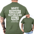 The Ultimate Trigger: "White Straight Republican Male" Sarcastic Statement T-Shirt