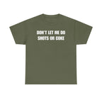 The Ultimate Warning Label: "Don't Let Me Do Shots Or Coke" Funny Party Tee