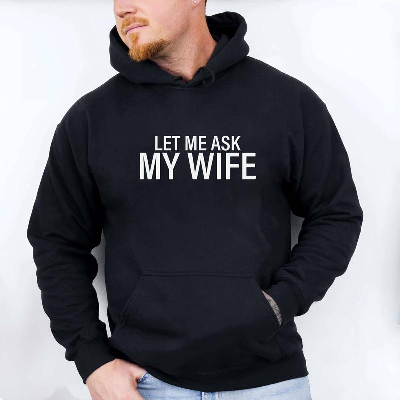 "Let Me Ask My Wife" Funny Husband T-Shirt - Relatable Marriage Humor Tee