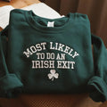 "Most Likely To Do An Irish Exit" Embroidered Forest Green Sweatshirt - Sassy St. Paddy's Day Apparel