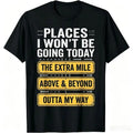 Places I Won’t Be Going Today Funny Sarcastic Graphic T-Shirt