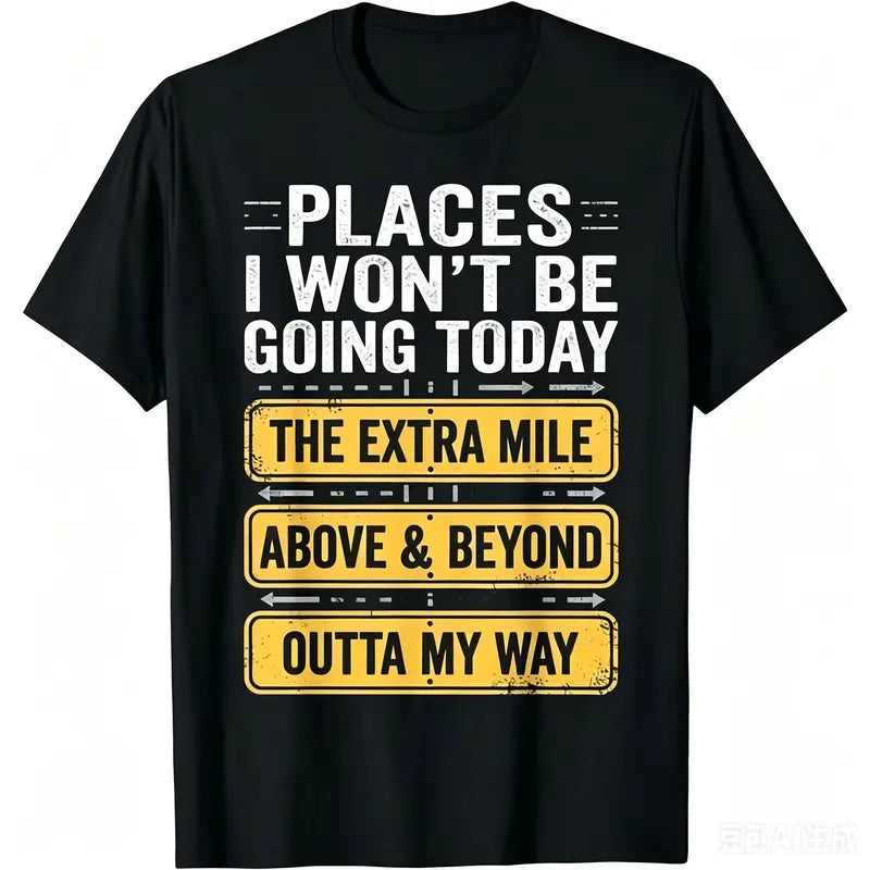 Places I Won’t Be Going Today Funny Sarcastic Graphic T-Shirt