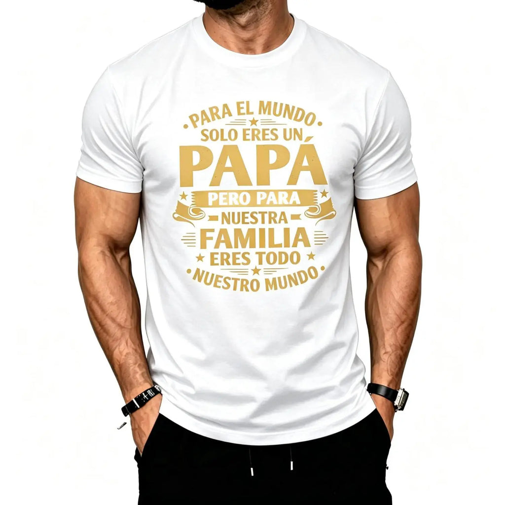 To Our Family You Are Everything Father's Day Dad T-Shirt