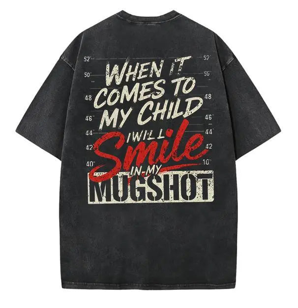 "Smile In My Mugshot" Protective Fatherhood Graphic Shirt - Edgy Parental Love Statement Tee