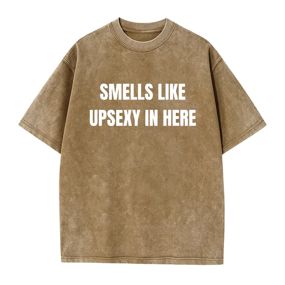 Smells Like Up Sexy In Here Funny Conversation Starter T-Shirt