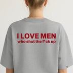 Silence is Golden: "I Love Men Who Shut The F*ck Up" Bold Statement Tee