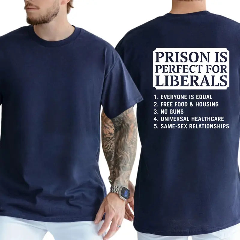 Unapologetic Satire: Funny Conservative "Prison Is Perfect For Liberals" Tee
