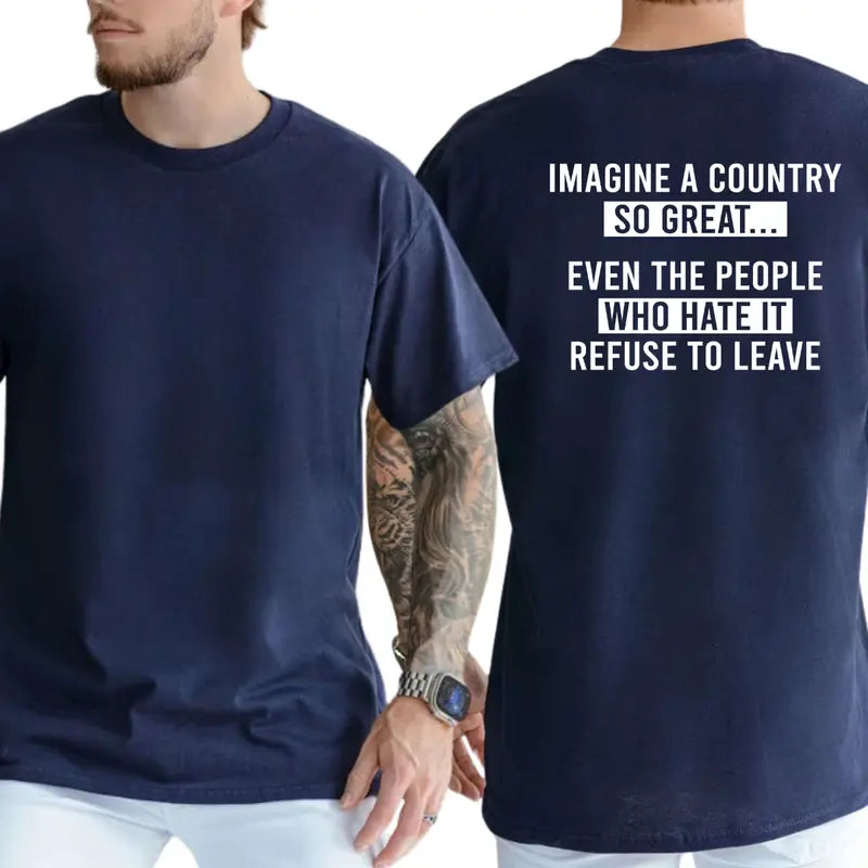 Patriotic Pride: The "Imagine A Country So Great" Bold Statement Tee