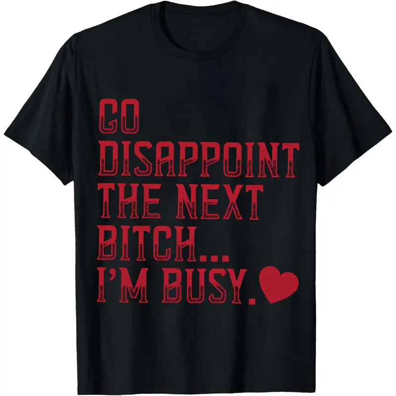 Go Disappoint Someone Else Funny Sarcastic Graphic T-Shirt