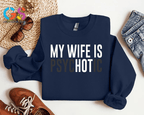 "My Wife Is Psychotic" Funny Husband Sweatshirt | Valentine’s Gift for Him