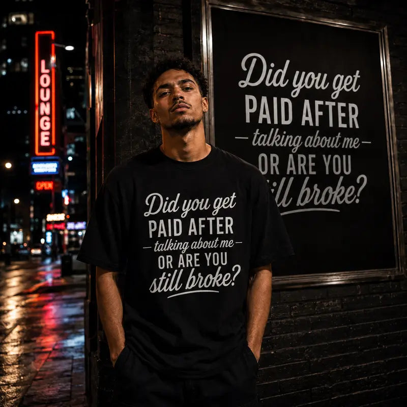 Funny Sarcastic Quote Graphic Tee for Streetwear Outfits and Adult Humor Gifts