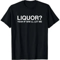 Funny Liquor Quote Graphic Tee for Adult Humor Casual Party Outfits