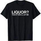 Funny Liquor Quote Graphic Tee for Adult Humor Casual Party Outfits