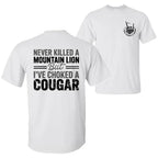 Savage Wit: The 'I've Choked A Cougar' Sarcastic Statement Graphic Tee