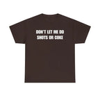 The Ultimate Warning Label: "Don't Let Me Do Shots Or Coke" Funny Party Tee