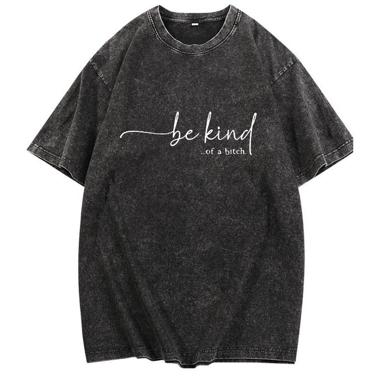 Be Kind Kind Of A Bitch Graphic Tee for Sassy Casual Streetwear