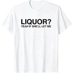 Funny Liquor Quote Graphic Tee for Adult Humor Casual Party Outfits